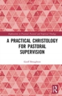 Image for A Practical Christology for Pastoral Supervision