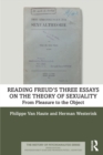 Image for Reading Freud&#39;s Three essays on the theory of sexuality  : from pleasure to the object