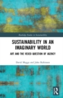 Image for Sustainability in an imaginary world  : art and the question of agency