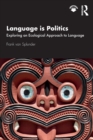 Image for Language is politics  : exploring an ecological approach to language
