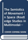 Image for The Semiotics of Movement in Space
