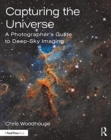 Image for Capturing the universe  : a photographer&#39;s guide to deep-sky imaging