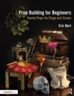 Image for Prop building for beginners  : twenty props for stage and screen
