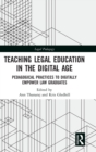 Image for Teaching legal education in the digital age  : pedagogical practices to digitally empower law graduates