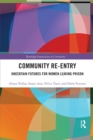 Image for Community re-entry  : uncertain futures for women leaving prison