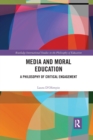Image for Media and moral education  : a philosophy of critical engagement