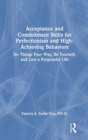 Image for Acceptance and Commitment Skills for Perfectionism and High-Achieving Behaviors