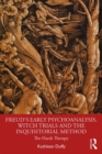 Image for Freud&#39;s early psychoanalysis, witch trials and the inquisitorial method  : the harsh therapy