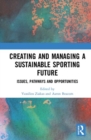 Image for Creating and managing a sustainable sporting future  : issues, pathways and opportunities