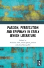 Image for Passion, persecution, and epiphany in early Jewish literature