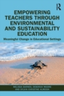 Image for Empowering teachers through environmental and sustainability education  : meaningful change in educational settings