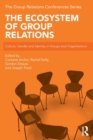 Image for The ecosystem of group relations  : culture, gender and identity in groups and organizations