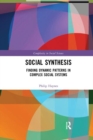 Image for Social Synthesis : Finding Dynamic Patterns in Complex Social Systems