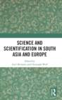 Image for Science and Scientification in South Asia and Europe