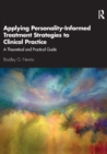 Image for Applying personality-informed treatment strategies to clinical practice  : a theoretical and practical guide