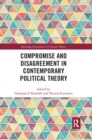 Image for Compromise and disagreement in contemporary political theory