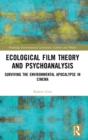 Image for Ecological film theory and psychoanalysis  : surviving the environmental apocalypse in cinema