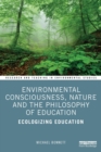 Image for Environmental consciousness, nature and the philosophy of education  : ecologizing education