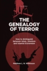 Image for The Genealogy of Terror : How to distinguish between Islam, Islamism and Islamist Extremism