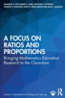 Image for A focus on ratios and proportions  : bringing mathematics education research to the classroom