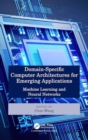 Image for Domain-Specific Computer Architectures for Emerging Applications : Machine Learning and Neural Networks