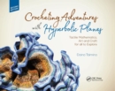 Image for Crocheting adventures with hyperbolic planes  : tactile mathematics, art and craft for all to explore