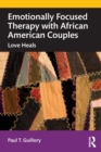 Image for Emotionally focused therapy with African American couples  : love heals
