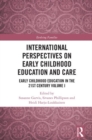Image for International perspectives on early childhood education and care  : early childhood education in the 21st centuryVol I