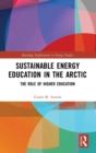 Image for Sustainable energy education in the Arctic  : the role of higher education