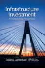 Image for Infrastructure investment  : an engineering perspective