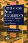 Image for Determining Project Requirements : Mastering the BABOK® and the CBAP® Exam