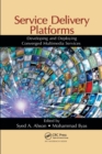 Image for Service Delivery Platforms : Developing and Deploying Converged Multimedia Services