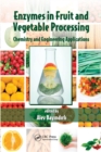 Image for Enzymes in Fruit and Vegetable Processing : Chemistry and Engineering Applications