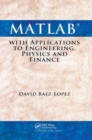 Image for MATLAB with Applications to Engineering, Physics and Finance