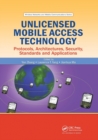 Image for Unlicensed Mobile Access Technology : Protocols, Architectures, Security, Standards and Applications