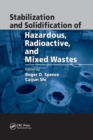 Image for Stabilization and Solidification of Hazardous, Radioactive, and Mixed Wastes