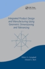Image for Integrated product design and manufacturing using geometric dimensioning and tolerancing