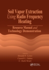 Image for Soil Vapor Extraction Using Radio Frequency Heating : Resource Manual and Technology Demonstration