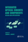 Image for Integrated optical circuits and components  : design and applications