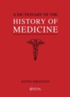 Image for A Dictionary of the History of Medicine