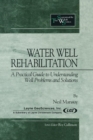 Image for Water Well Rehabilitation : A Practical Guide to Understanding Well Problems and Solutions