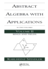 Image for Abstract algebra with applicationsVolume 2,: Rings and fields