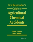 Image for First responder&#39;s guide to agricultural chemical accidents
