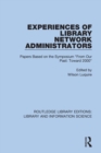 Image for Experiences of library network administrators  : papers based on the symposium &#39;from our past, toward 2000&#39;
