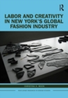 Image for Labor and Creativity in New York&#39;s Global Fashion Industry