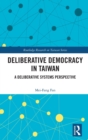 Image for Deliberative democracy in Taiwan  : a deliberative systems perspective