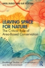 Image for Leaving space for nature  : the critical role of area-based conservation