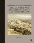 Image for Roman-Period and Byzantine Nazareth and its Hinterland