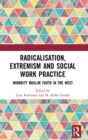 Image for Radicalisation, Extremism and Social Work Practice