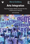 Image for Arts integration  : teaching subject matter through the arts in multicultural settings